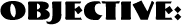 Objective