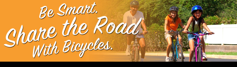 Be Smart.  Share the Road with bicycles.